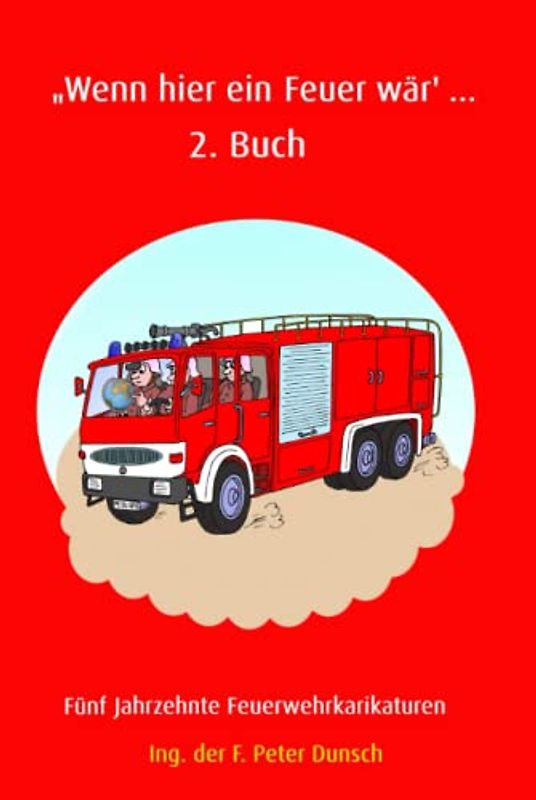 "Wenn hier ein Feuer wär' ... 2. Buch: Fünf Jahrzehnte Feuerwehrkarikaturen