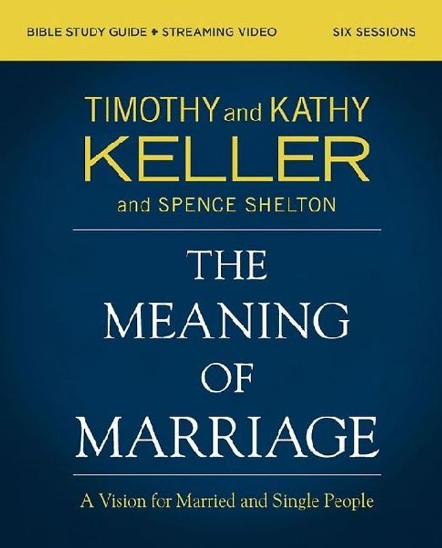 The Meaning of Marriage Bible Study Guide Plus Streaming Video, Updated Edition