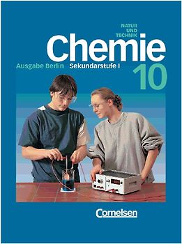 Chemie für die Sekundarstufe I - Natur und Technik. Berlin / 10. Schuljahr - Schülerbuch