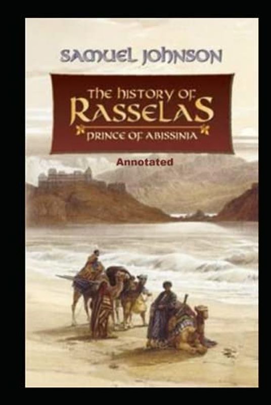The History of Rasselas, Prince of Abissinia Annotated