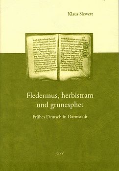 Fledermus, herbistram und grunesphet. Frühes Deutsch in Darmstadt. Handschriften und Drucke der Universitäts- und Landesbibliothek