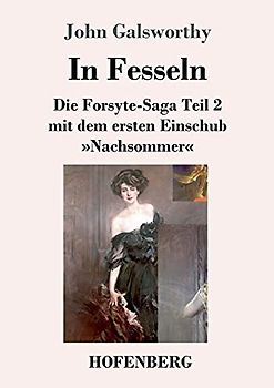 In Fesseln: Die Forsyte-Saga Teil 2 mit dem ersten Einschub »Nachsommer«