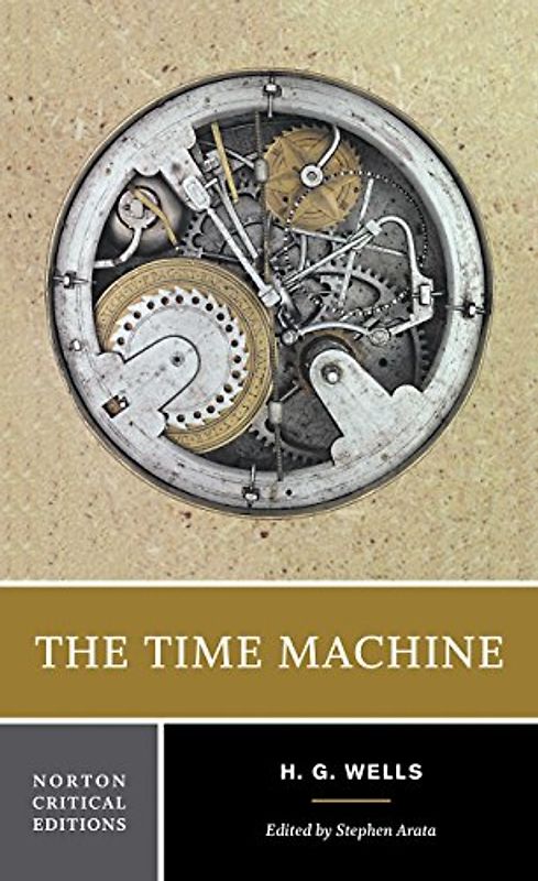 The Time Machine: An Invention (Norton Critical Editions)