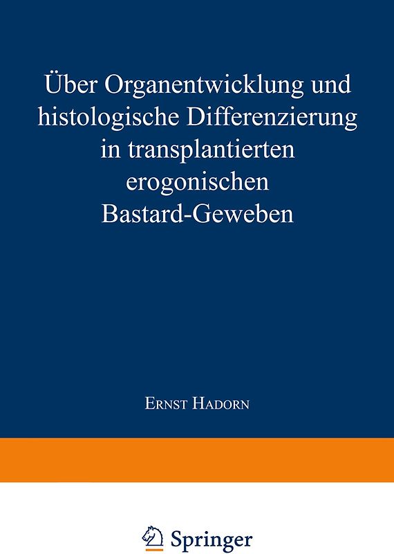 Über Organentwicklung und Histologische Differenzierung in Transplantierten Merogonischen Bastardgeweben