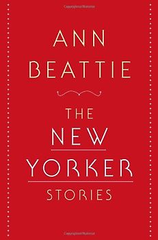 The New Yorker Stories - Beattie, Ann