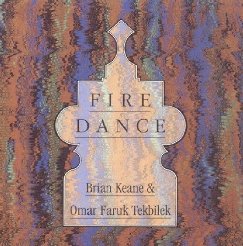 Brian Keane - Fire Dance - Brian Keane and Omar Faruk Tekbilek