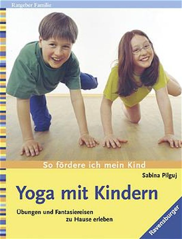 Yoga mit Kindern. Übungen und Fantasiereisen zu Hause erleben