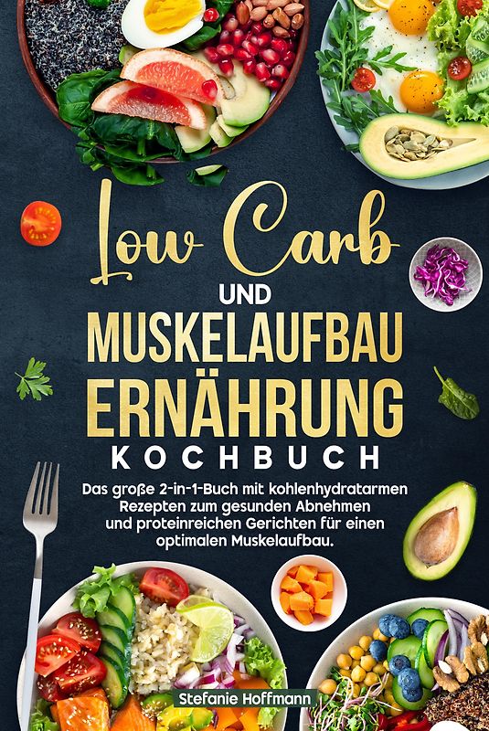 Low Carb und Muskelaufbau Ernährung Kochbuch