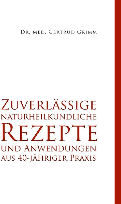 Zuverlässige naturheilkundliche Rezepte und Anwendungen aus 40-jähriger Praxis
