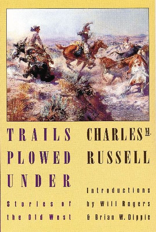 Trails Plowed Under: Stories of the Old West - Charles M. Russell