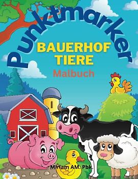 Punktmarker Malbuch Bauerhof Tiere: Erstaunliches Punktmarkierungs-Malbuch mit Bauerhof Tiere | Kreative Seiten für Kleinkinder und Kinder 2+