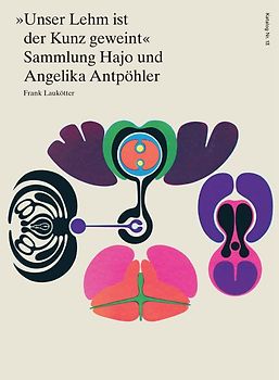 „Unser Lehm ist der Kunz geweint“. Sammlung Hajo und Angelika Antpöhler