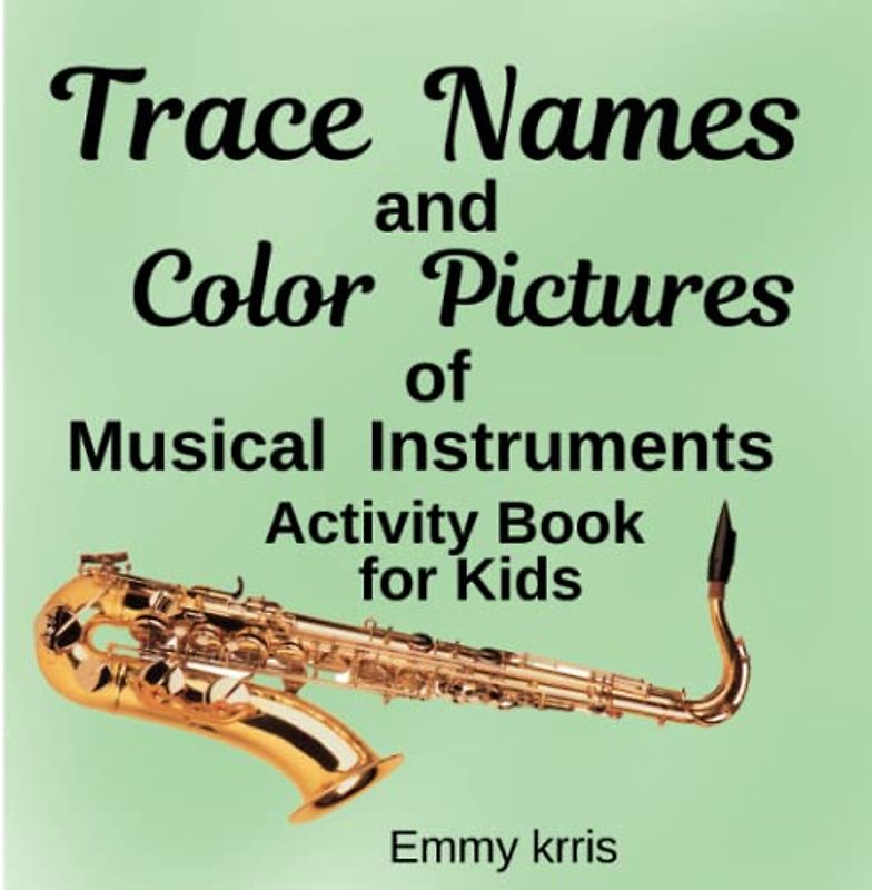 Trace Names and Color Pictures of Musical Instruments: Activity Book for Kids