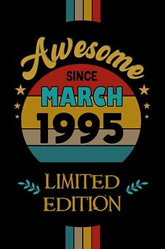 Happy Birthday Notebook Awesome since in March 1995 Blank lined Journal: a 27 Years Old - 27th Birthday Notebook Gift Ideas for Boys Girls / A Unique ... ... Born In March 1995 | 106 Pages 6x9