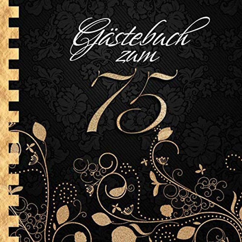 Gästebuch: Zum 75. Geburtstag I Edles Cover in Schwarz & Gold I für 30 Gäste I für geschriebene Glückwünsche und die schönsten Fotos I Quadratisches Format I Softcover I Geschenkidee zum Geburtstag