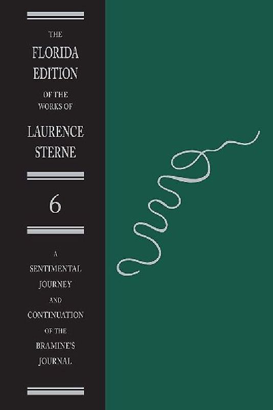 A Sentimental Journey and Continuation of the Bramine's Journal Volume VI of the Florida Edition of the Works of Laurence Sterne - Sterne, Laurence