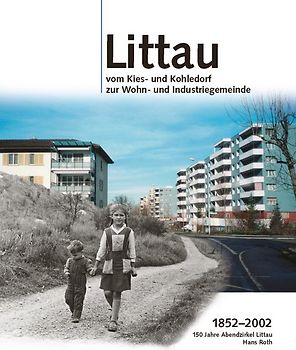 Littau vom Kies- und Kohledorf zur Wohn- und Industriegemeinde. 1852-2002. 150 Jahre Abendzirkel Littau