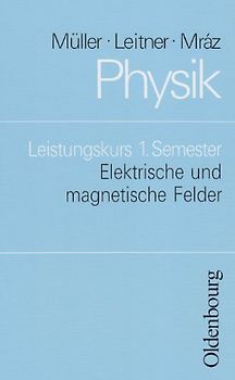Physik (Oldenbourg) - Leistungskurs / Elektrische und magnetische Felder