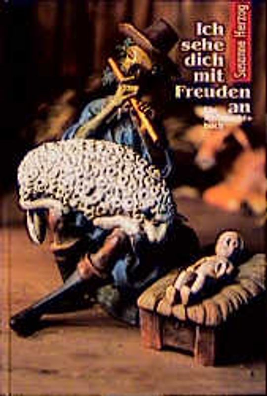 Ich sehe dich mit Freuden an. Ein Weihnachtsbuch