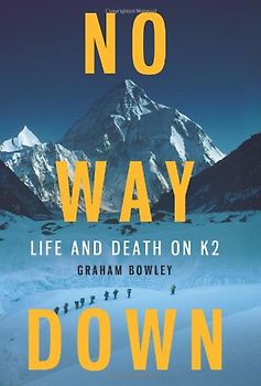 No Way Down: Life and Death on K2 - Graham Bowley