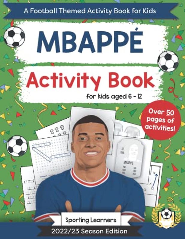 Mbappe Activity Book For Kids Aged 6-12: Football Themed Word searches, Mazes, Puzzles, Colouring in, Trivia (Football Fan Favourites)