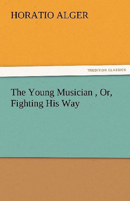 The Young Musician , Or, Fighting His Way