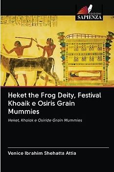 Heket the Frog Deity, Festival Khoaik e Osiris Grain Mummies