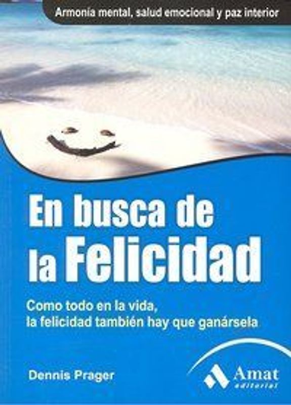 En busca de la felicidad : como todo en la vida, la felicidad también hay que ganársela