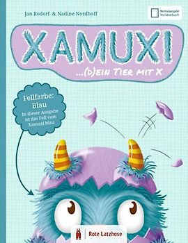 XAMUXI ... (d)ein Tier mit X | Fellfarbe: Blau (Normalausgabe / Vorlesebuch): Schließe Freundschaft mit dem kuschlig-flauschigen Fabelwesen, deinem Lebensbegleiter und Lieblingstier mit X