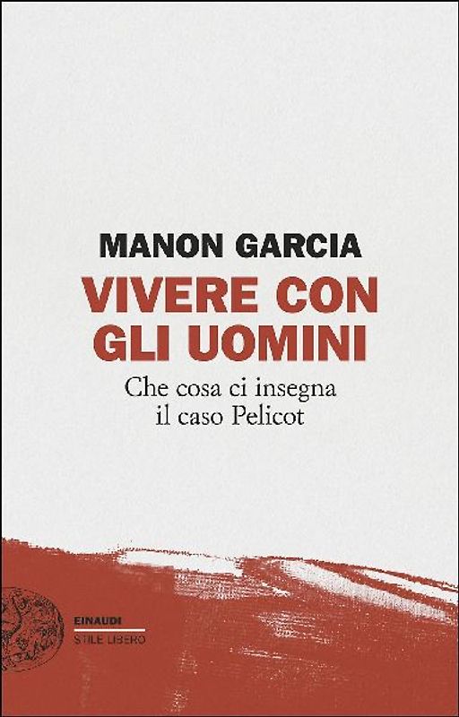Vivere con gli uomini. Che cosa ci insegna il caso Pelicot