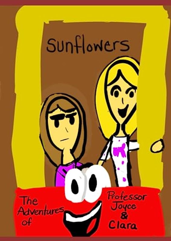 The Adventures of Professor Joyce and Clara: Sunflowers