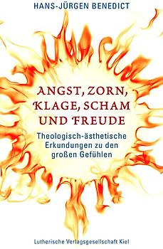 Angst, Zorn, Klage, Scham und Freude