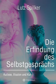 Die Erfindung des Selbstgesprächs