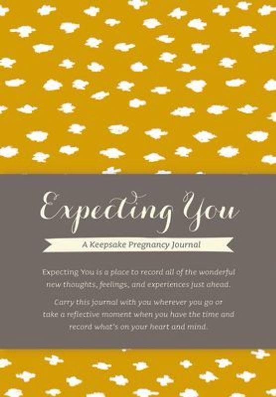 Expecting You: A Keepsake Pregnancy Journal