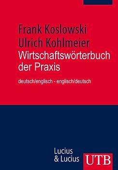 Wirtschaftswörterbuch der Praxis deutsch/englisch - englisch/deutsch
