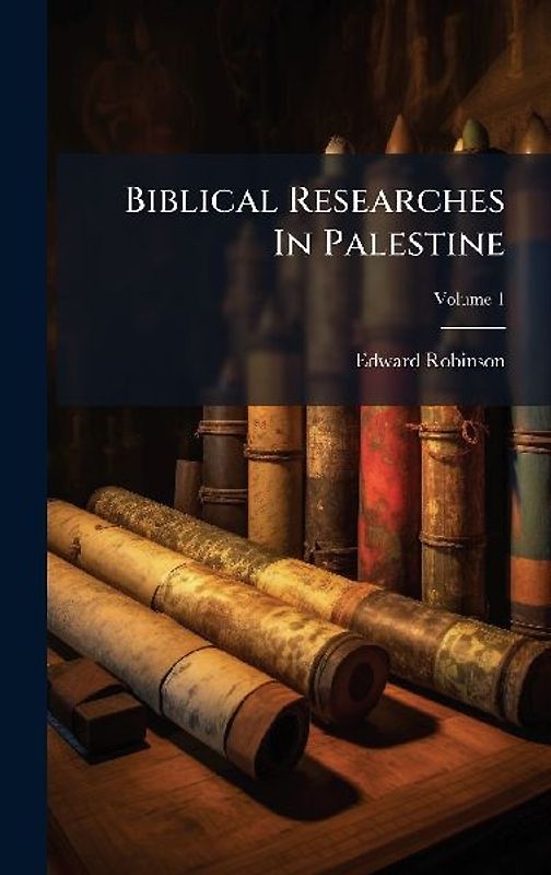 Biblical Researches In Palestine