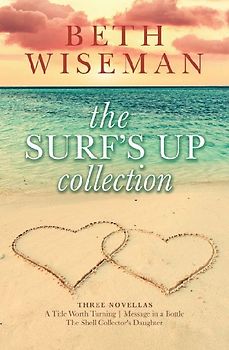 The Surf's Up Collection (a Tide Worth Turning, Message in a Bottle, the Shell Collector's Daughter)