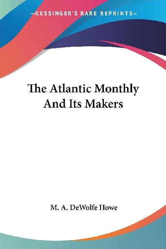 The Atlantic Monthly And Its Makers
