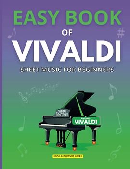 Easy Book of Vivaldi | Sheet Music for Beginners: The Beginner's Guide to Antonio Vivaldi | Simple Piano Arrangements for Novice Players | Simplified ... Spring Summer Winter | For Kids & Adults