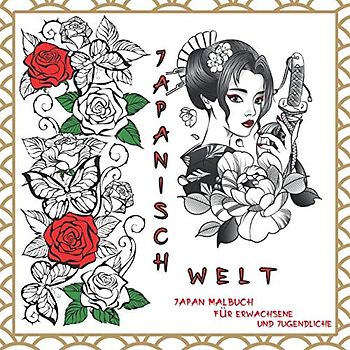 Japanisch Welt Japan Malbuch für Erwachsene und Jugendliche: Hochwertige Bilder Naturszenen, Blumen, Garten, Mädchen, Geisha, Anime, Manga, Fisch Koi, ... | Malen Sie mit Bleistift, Marker und anderen