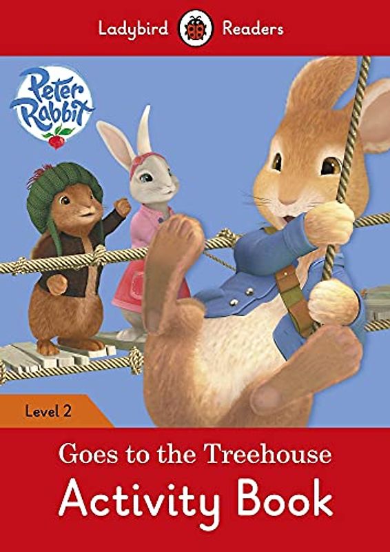 Peter Rabbit: Goes to the Treehouse Activity book – Ladybird Readers Level 2