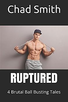 RUPTURED: 4 Brutal Stories of Male on Male Ballbusting