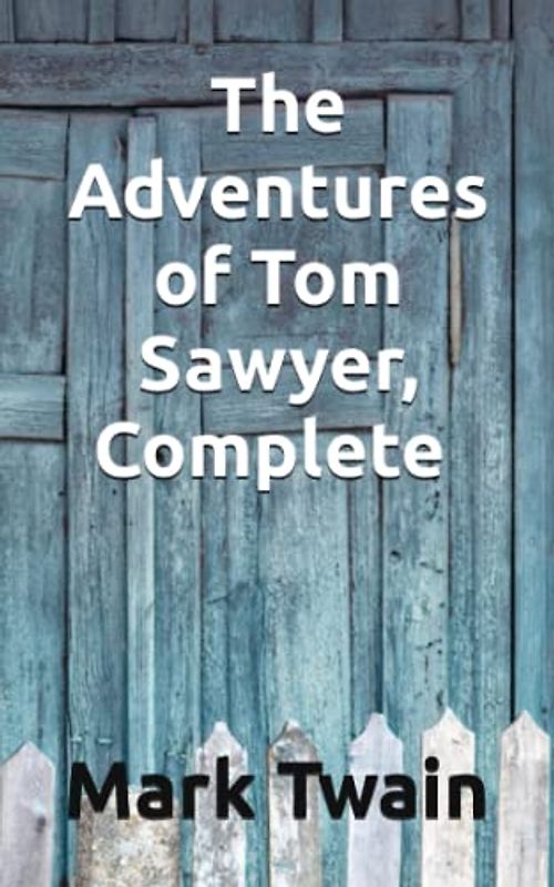 The Adventures of Tom Sawyer, Complete (Annotated)