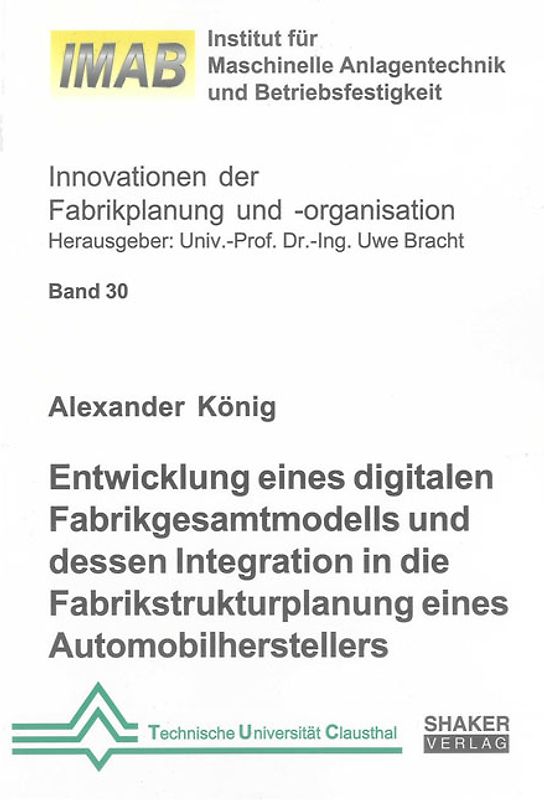 Entwicklung eines digitalen Fabrikgesamtmodells und dessen Integration in die Fabrikstrukturplanung eines Automobilherstellers