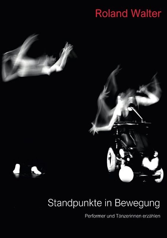 Standpunkte in Bewegung - Perfomer und Tänzerinnen erzählen