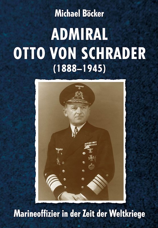 Admiral Otto von Schrader (1888-1945).