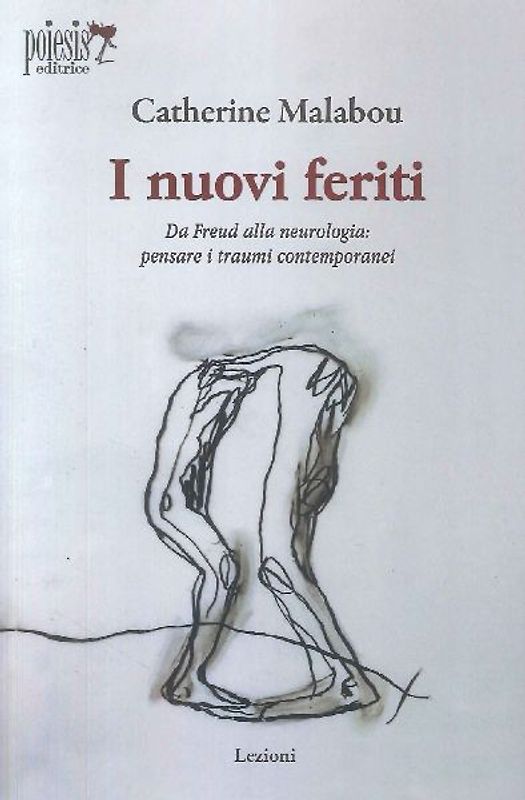 I nuovi feriti. Da Freud alla neurologia: pensare i traumi contemporanei