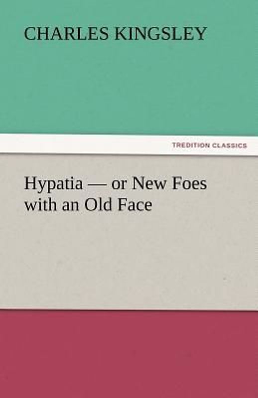 Hypatia - or New Foes with an Old Face