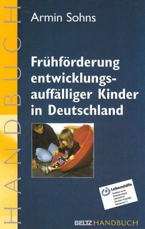 Frühförderung entwicklungsauffälliger Kinder in Deutschland. Handbuch der fachlichen und organisatorischen Grundlagen.
