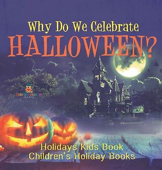 Why Do We Celebrate Halloween? Holidays Kids Book | Children's Holiday Books